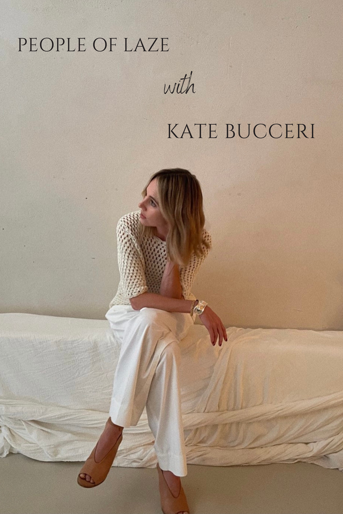 PEOPLE OF LAZE WITH KATE BUCCERI